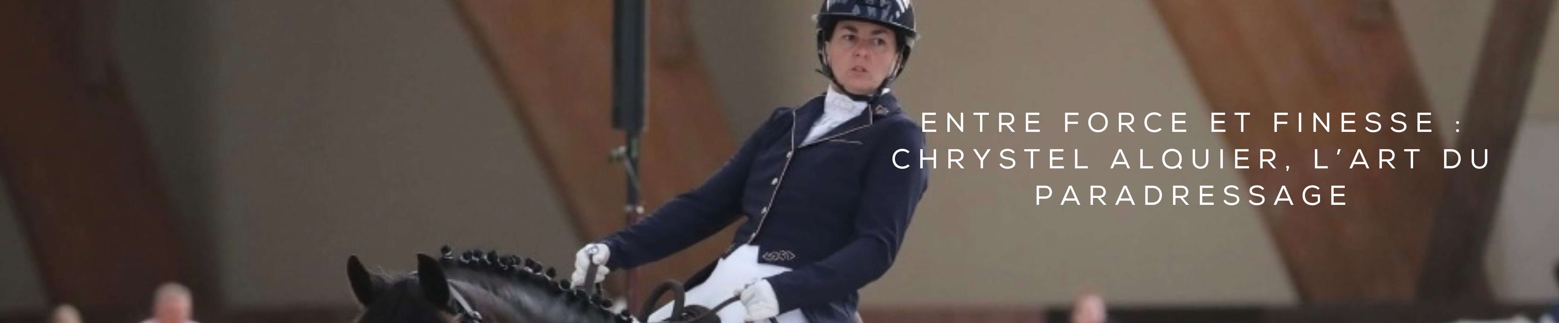 Entre force et finesse : Chrystel Alquier, l’art du paradressage