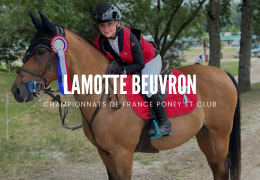 Retour sur les Championnats de France Poney et Club à Lamotte Beuvron !